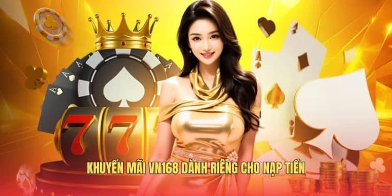 Khuyến mãi Vn168 dành riêng cho nạp tiền