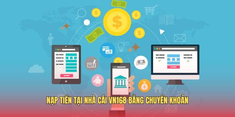 nap-tien-tai-nha-cai-vn168-bang-chuyen-khoan