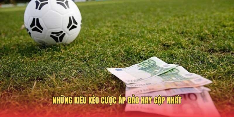 nhung-kieu-keo-cuoc-ap-dao-thuong-gap