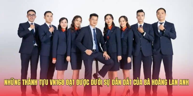 nhung-thanh-tuu-vn168-dat-duoc-duoi-su-dan-dat-cua-ba-hoang-lan-anh